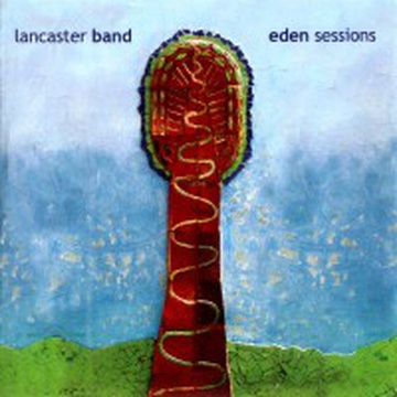 Lancaster Band - Eden Sessions